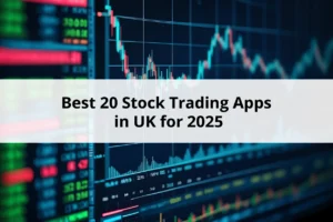 Best 20 Stock Trading Apps in UK for 2025